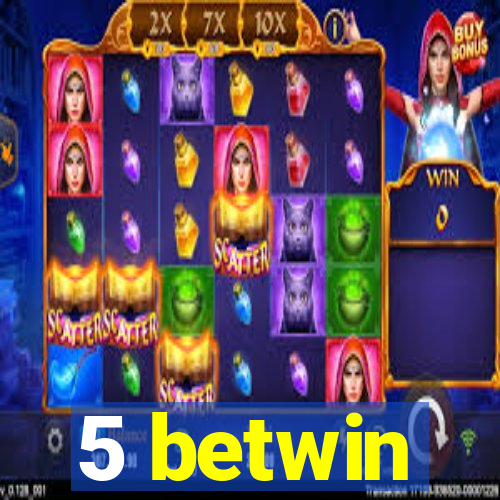 5 betwin